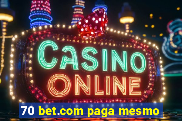 70 bet.com paga mesmo